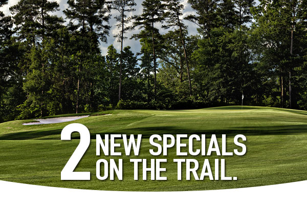 Two new specials from the RTJ Golf Trail.